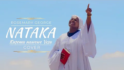 NATAKA KUSEMA NAWE dial *811*115# for skiza (COVER) ROSEMARY GEORGE