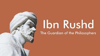 Ibn Rushd (Averroes)  The Guardian of the Philosophers