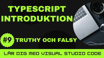 [Lär dig med VSCode] TypeScript för Nybörjare #9 `truthy` och `falsy` i TypeScript