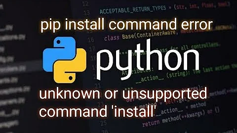 [SOLVED] Python pip install issue: Unknown or unsupported command 'install'