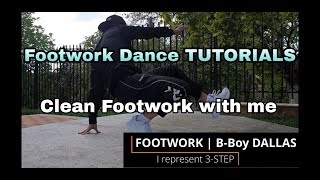 HOW TO 3 STEP FOOTWORK BREAK DANCE TUTORIALS CLEAN FOOTWORK THREE STEP