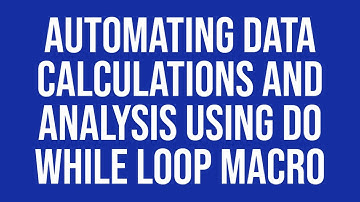 Automating Data Calculations and Analysis Using Do While Loop Macro