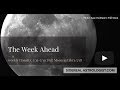 Sidereal Astrology The Week Ahead May 13th to 19th plus Full Moon May 18th