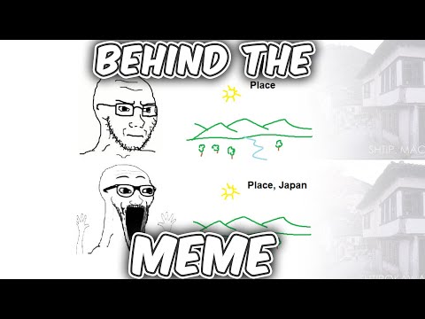 Place, Japan | Behind The Meme