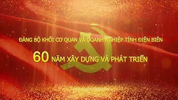 ĐIỆN BIÊN - Đảng bộ Khối Cơ quan và Doanh nghiệp tỉnh Điện Biên 60 năm xây dựng và phát triển