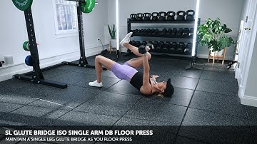 SL Glute Bridge ISO Single Arm DB Floor Press