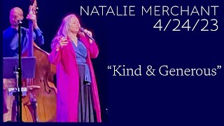 Natalie Merchant - “Kind &amp; Generous” 4/24/23 - Peace Center - Greenville, SC