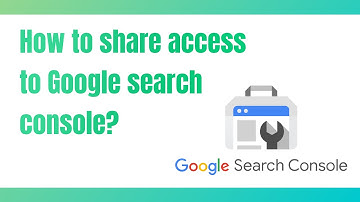 How to Share Access to Google Search Console in 2024