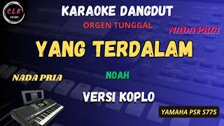 YANG TERDALAM - NOAH VERSI KOPLO Karaoke Nada PRIA -CLK Karaoke