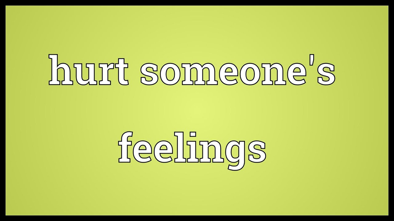 hurt-someone-s-feelings-meaning-youtube