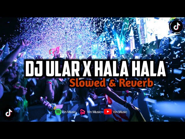 DJ ULAR X HALA HALA VIRAL TIKTOK (Slowed & Reverb) class=