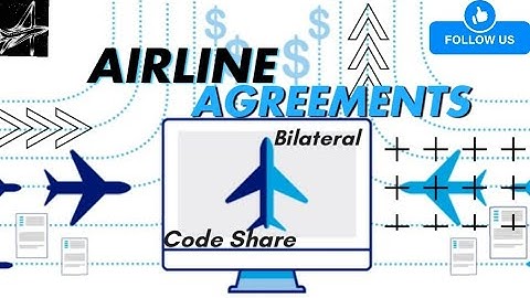 Airline Agreements: Interline Agreement, Code Share Agreements, Joint Ventures and Airline Alliances