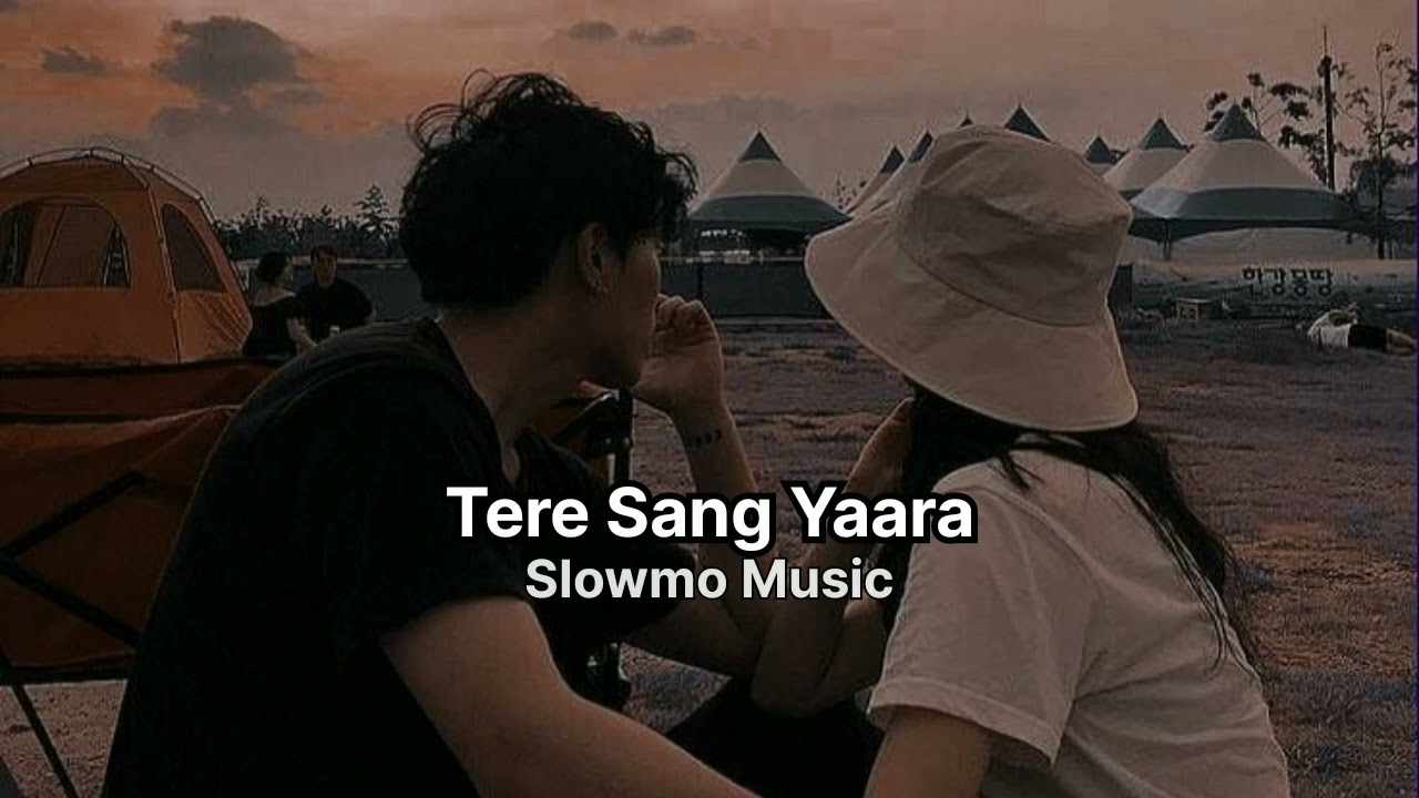 Tere Sang Yaara Slowed  Reverb