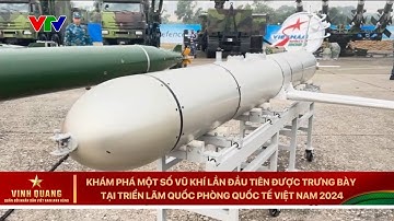 Khám phá một số vũ khí lần đầu tiên được trưng bày tại Triển lãm Quốc phòng Quốc tế Việt Nam 2024