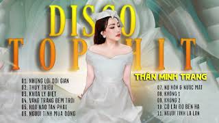 Thủy Triều, Khoá Ly Biệt....LK Disco Top Hit - Thân Minh Trang (Giọng ca Đa Thể Loại) | Trend mới