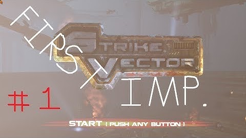 First Impressions E 1, Strike Vector!