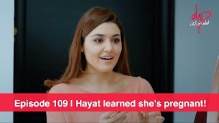 Pyaar Lafzon Mein Kahan Episode 109 | Hayat learned she's pregnant!