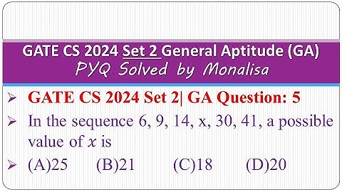 GATE CS 2024 Set 2| GA Question: 5 In the sequence 6, 9, 14, x, 30, 41, a possible value of 𝑥 is(A)