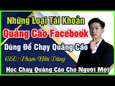 Các Loại Tài Khoản Quảng Cáo Dùng Để Chạy Quảng Cáo Facebook