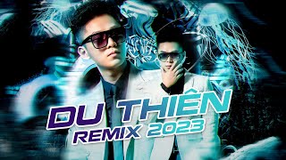 Du Thiên Remix 2023 | Nếu Đã Gọi Nhau Là Anh Em, Muôn Kiếp Là Anh Em, Anh Em Cây Khế Remix