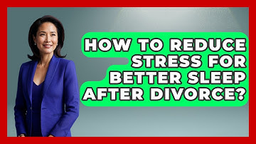 How To Reduce Stress For Better Sleep After Divorce? - Get Divorce Answers