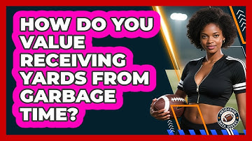How Do You Value Receiving Yards From Garbage Time? - Gridiron Data Digest