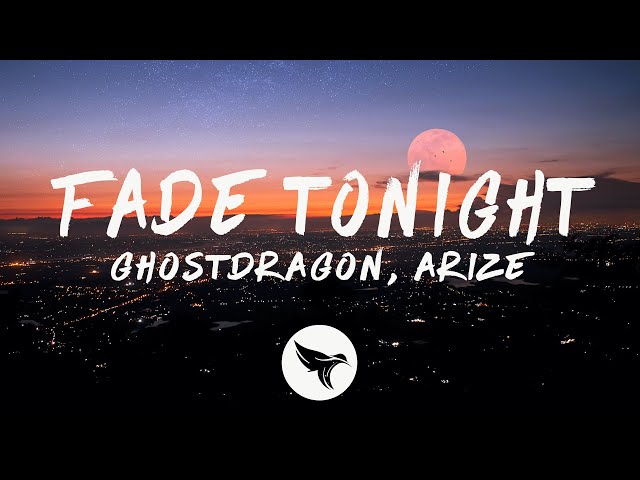 GhostDragon u0026 Arize - fade tonight (Lyrics) ft. Kimmie Devereux class=