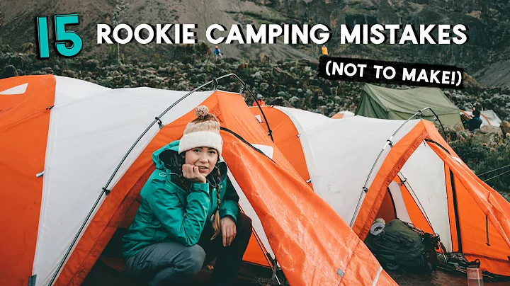 15 Rookie Camping Mistakes NOT TO MAKE