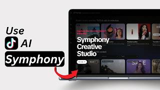 How to Use TikTok Symphony AI Creative Feature (Beginner's Guide)