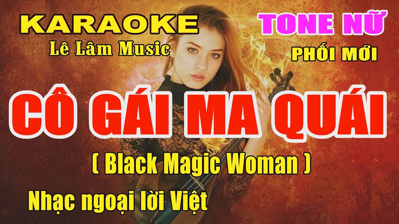 Karaoke Cô Gái Ma Quái ( Black Magic Woman ) Tone Nữ Lê Lâm Music