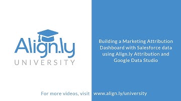 Marketing Attribution with Salesforce data using Align.ly Attribution and Google Data Studio