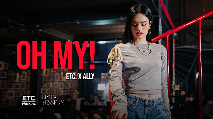 ETC ชวนมาแจม "OH MY!" l ALLY