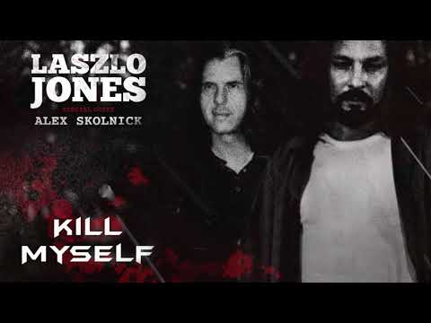 Laszlo Jones - Kill Myself - special guest Alex Skolnick