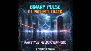 Binary pulse  -  DJ PROJECT TRACK RAWSTYLE MELODÍC EUPHORIC 2 TRACK 3 álbum