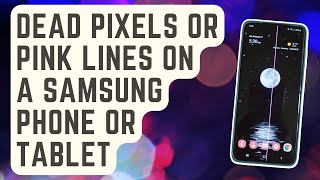 fixed: dead pixels or pink lines on a samsung phone or tablet