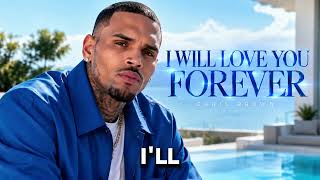 Chris Brown - I Will Love You Forever | Emotional Romantic R&B Love Song