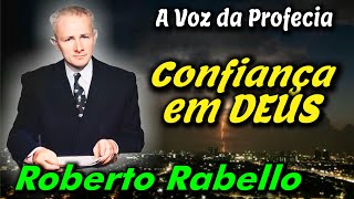 Roberto Rabello - Como Confiar em DEUS - A Voz da Profecia -  Arautos do Rei