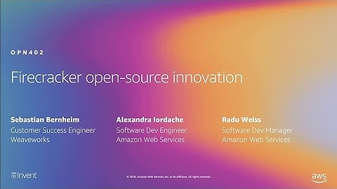 AWS re:Invent 2019: Firecracker open-source innovation (OPN402)