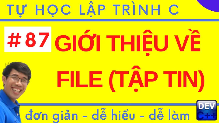 LTC 87. Giới thiệu về FILE trong lập trình C