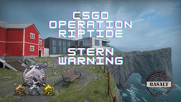BR/\ - CSGO: Operation Riptide Stern Warning W / It