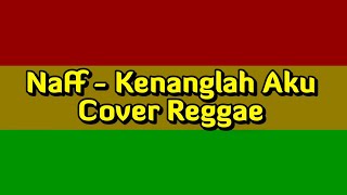 Naff - Kenanglah aku reggae cover