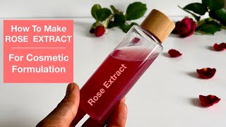 How To Make Rose Extract For Cosmetic Formulation (Made From Fresh Edible Roses) Store For One Year