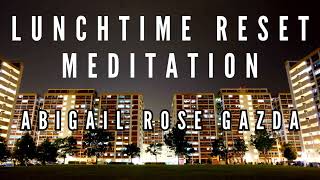 Lunchtime Reset Meditation 10 Min Guided Meditation