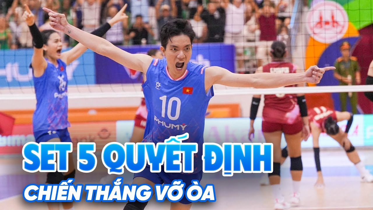 SET 5 QUYẾT ĐỊNH VÀ CHIẾN THẮNG ĐẦU TIÊN TRƯỚC THÁI LAN CỦA BÓNG CHUYỀN NỮ VIỆT NAM