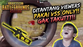 DITANTANG VIEWERS PAKE VSS DOANGG!! AJEGILE! | SOLO VS SQUAD | PUBG MOBILE