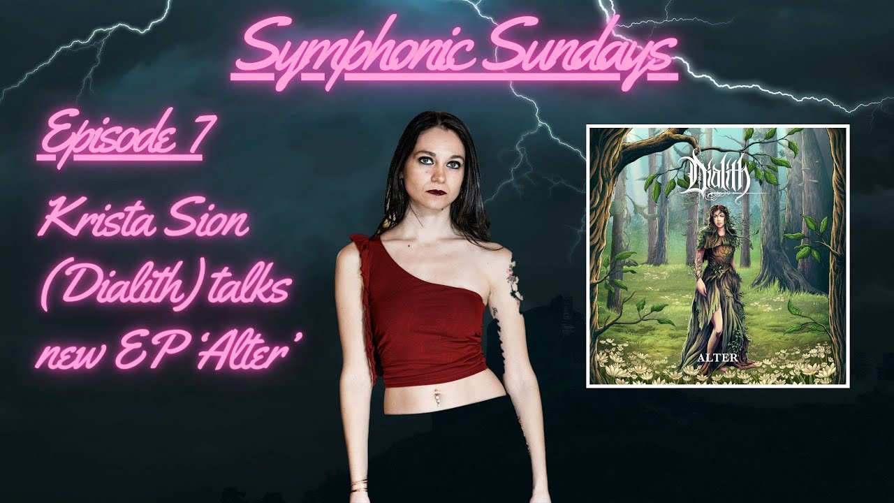 Symphonic Sundays Episode 7: Krista Sion (Dialith) on new EP 'Alter'