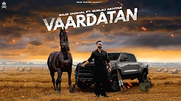Vaardatan (Full Video) Raja Chahal | Gurlez Akhtar | Rupan Bal | Latest Punjabi Songs 2022