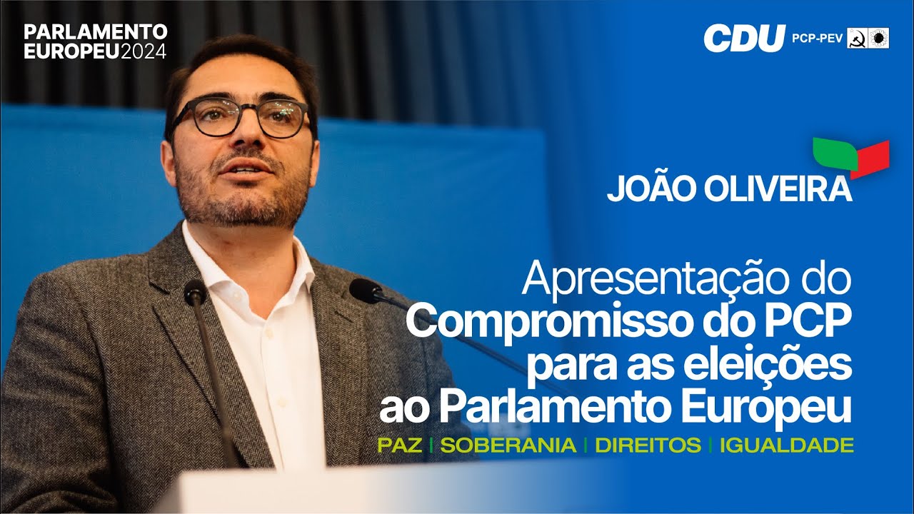 João Oliveira: Compromisso da CDU para o Parlamento Europeu