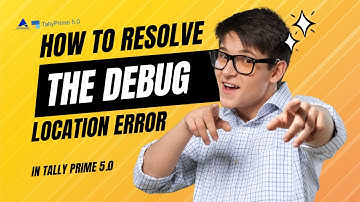 How to Resolve the Debug Location Error in TallyPrime | TallyHelp