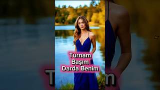 Turnam Başım Darda Benim Üzik